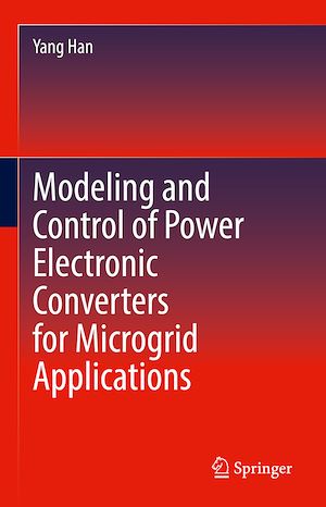Téléchargez le livre :  Modeling and Control of Power Electronic Converters for Microgrid Applications