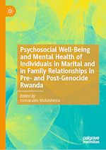Télécharger le livre :  Psychosocial Well-Being and Mental Health of Individuals in Marital and in Family Relationships in Pre- and Post-Genocide Rwanda