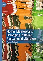 Télécharger le livre :  Home, Memory and Belonging in Italian Postcolonial Literature