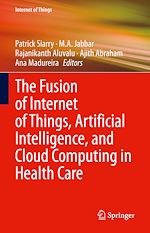 Télécharger le livre :  The Fusion of Internet of Things, Artificial Intelligence, and Cloud Computing in Health Care