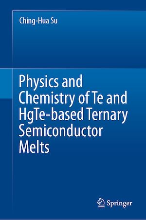 Téléchargez le livre :  Physics and Chemistry of Te and HgTe-based Ternary Semiconductor Melts