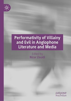 Téléchargez le livre :  Performativity of Villainy and Evil in Anglophone Literature and Media