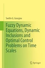 Télécharger le livre :  Fuzzy Dynamic Equations, Dynamic Inclusions, and Optimal Control Problems on Time Scales