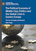 Download this eBook The Political Economy of Middle Class Politics and the Global Crisis in Eastern Europe