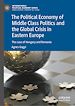 Télécharger le livre :  The Political Economy of Middle Class Politics and the Global Crisis in Eastern Europe