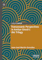 Télécharger le livre :  Transoceanic Perspectives in Amitav Ghosh's Ibis Trilogy