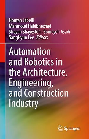 Téléchargez le livre :  Automation and Robotics in the Architecture, Engineering, and Construction Industry
