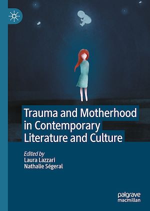 Téléchargez le livre :  Trauma and Motherhood in Contemporary Literature and Culture