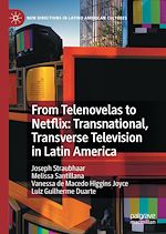 Télécharger le livre :  From Telenovelas to Netflix: Transnational, Transverse Television in Latin America