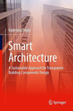 Téléchargez le livre :  Smart Architecture – A Sustainable Approach for Transparent Building Components Design