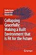 Télécharger le livre :  Collapsing Gracefully: Making a Built Environment that is Fit for the Future