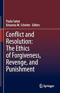 Télécharger le livre :  Conflict and Resolution: The Ethics of Forgiveness, Revenge, and Punishment