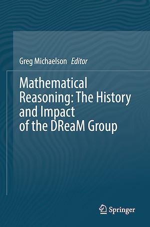 Téléchargez le livre :  Mathematical Reasoning: The History and Impact of the DReaM Group