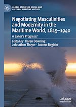 Télécharger le livre :  Negotiating Masculinities and Modernity in the Maritime World, 1815–1940