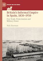 Télécharger le livre :  Britain's Informal Empire in Spain, 1830-1950