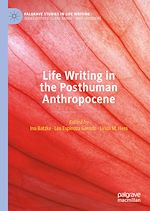Télécharger le livre :  Life Writing in the Posthuman Anthropocene