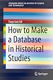 Télécharger le livre :  How to Make a Database in Historical Studies