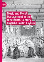 Download this eBook Music and Moral Management in the Nineteenth-Century English Lunatic Asylum