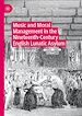 Télécharger le livre :  Music and Moral Management in the Nineteenth-Century English Lunatic Asylum