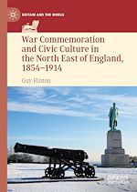 Télécharger le livre :  War Commemoration and Civic Culture in the North East of England, 1854–1914