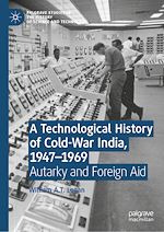 Télécharger le livre :  A Technological History of Cold-War India, 1947–?1969