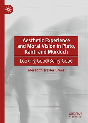 Téléchargez le livre :  Aesthetic Experience and Moral Vision in Plato, Kant, and Murdoch