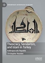 Télécharger le livre :  Theocracy, Secularism, and Islam in Turkey