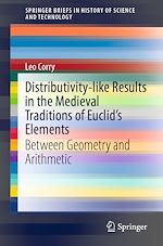 Télécharger le livre :  Distributivity-like Results in the Medieval Traditions of Euclid's Elements