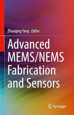 Téléchargez le livre :  Advanced MEMS/NEMS Fabrication and Sensors