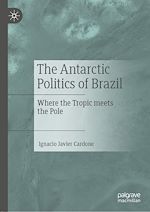 Télécharger le livre :  The Antarctic Politics of Brazil