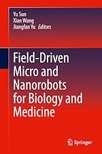 Télécharger le livre :  Field-Driven Micro and Nanorobots for Biology and Medicine