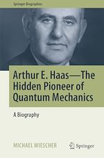 Télécharger le livre :  Arthur E. Haas - The Hidden Pioneer of Quantum Mechanics