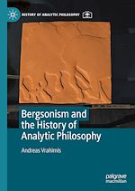 Télécharger le livre :  Bergsonism and the History of Analytic Philosophy