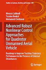 Télécharger le livre :  Advanced Robust Nonlinear Control Approaches for Quadrotor Unmanned Aerial Vehicle