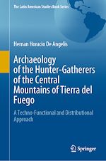 Télécharger le livre :  Archaeology of the Hunter-Gatherers of the Central Mountains of Tierra del Fuego