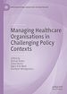 Télécharger le livre :  Managing Healthcare Organisations in Challenging Policy Contexts