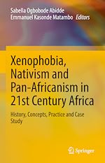 Télécharger le livre :  Xenophobia, Nativism and Pan-Africanism in 21st Century Africa