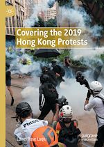 Télécharger le livre :  Covering the 2019 Hong Kong Protests