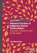 Télécharger le livre :  Rehearsal Practices of Indigenous Women Theatre Makers