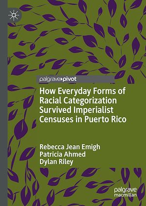 Téléchargez le livre :  How Everyday Forms of Racial Categorization Survived Imperialist Censuses in Puerto Rico
