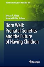 Télécharger le livre :  Born Well: Prenatal Genetics and the Future of Having Children