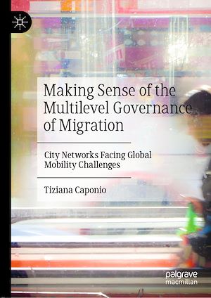 Téléchargez le livre :  Making Sense of the Multilevel Governance of Migration