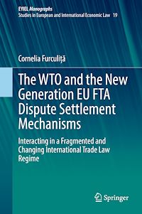 Télécharger le livre :  The WTO and the New Generation EU FTA Dispute Settlement Mechanisms