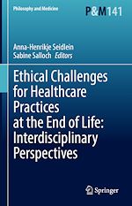 Télécharger le livre :  Ethical Challenges for Healthcare Practices at the End of Life: Interdisciplinary Perspectives