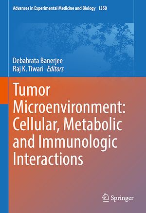 Téléchargez le livre :  Tumor Microenvironment: Cellular, Metabolic and Immunologic Interactions