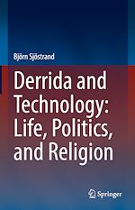Télécharger le livre :  Derrida and Technology: Life, Politics, and Religion