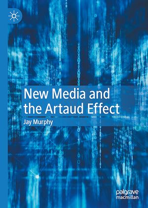 Téléchargez le livre :  New Media and the Artaud Effect