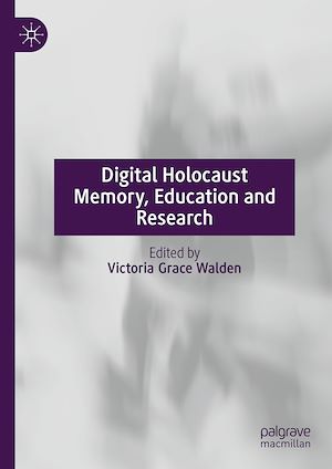 Téléchargez le livre :  Digital Holocaust Memory, Education and Research