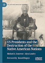 Télécharger le livre :  US Presidents and the Destruction of the Native American Nations