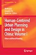 Télécharger le livre :  Human-Centered Urban Planning and Design in China: Volume I